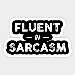 Fluent In Sarcasm Sarcastic Shirt , Womens Shirt , Funny Humorous T-Shirt | Sarcastic Gifts Sticker